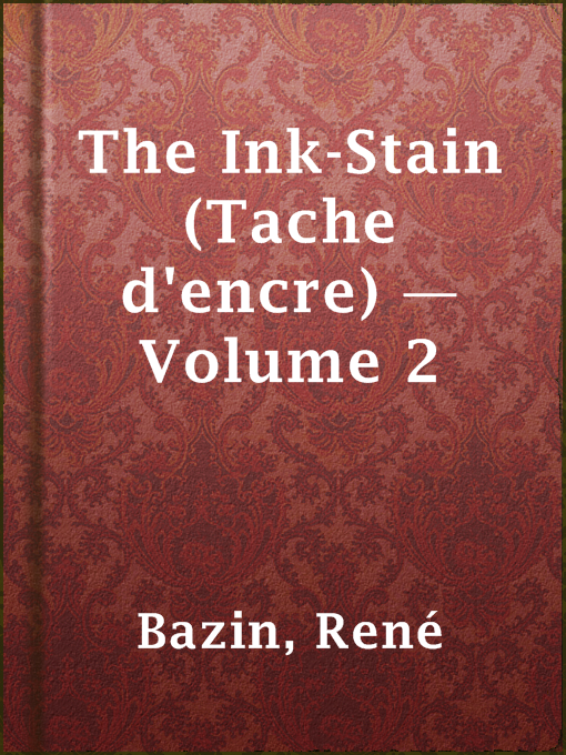 Title details for The Ink-Stain (Tache d'encre) — Volume 2 by René Bazin - Available